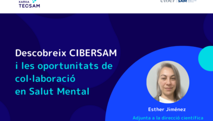 Descobreix CIBERSAM i les oportunitats de col·laboració 
en Salut Mental